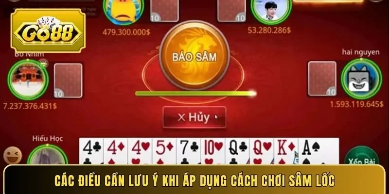 Các điều cần lưu ý khi áp dụng cách chơi Sâm Lốc