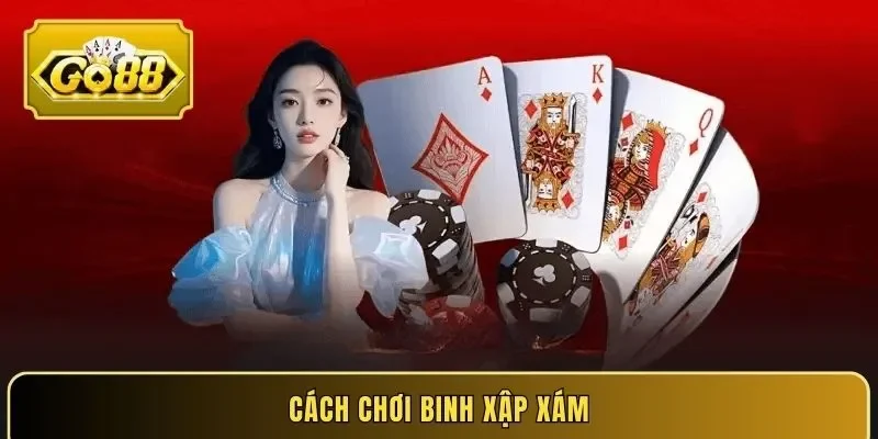 Cách chơi Binh Xập Xám thông minh giúp thắng lớn tại Go88