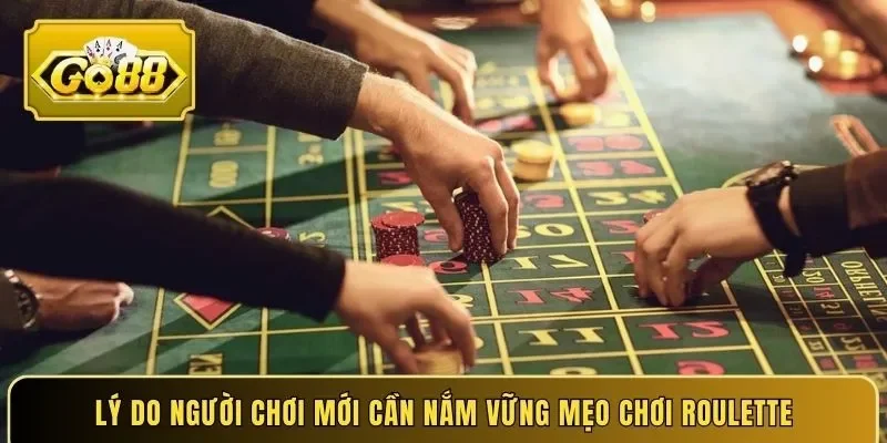 Lý do người chơi mới cần nắm vững mẹo chơi Roulette